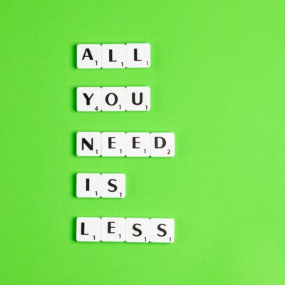 ALL YOU NEED IS LESS